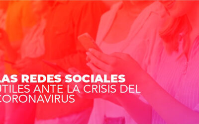 LAS REDES SOCIALES Útiles ante la crisis del Coronavirus o COVID-19