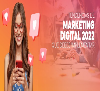 Tendencias de Marketing Digital 2022 que debes implementar